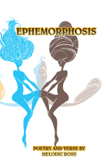 Ephemorphosis by Melodic Rose